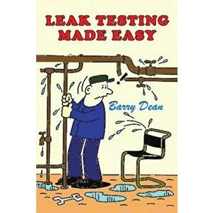 Leak Testing Made Easy, Paperback - Barry Dean imagine