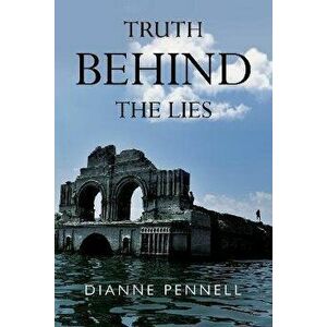 Truth Behind the Lies, Paperback - Dianne Pennell imagine