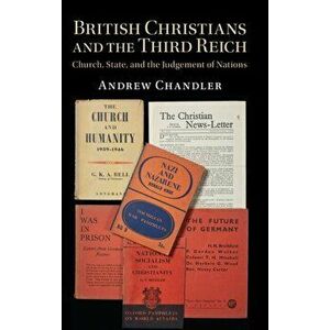 British Christians and the Third Reich. Church, State, and the Judgement of Nations, Hardback - Andrew Chandler imagine