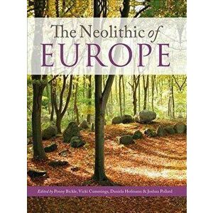 The Neolithic of Europe. Papers in Honour of Alasdair Whittle, Hardback - *** imagine