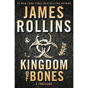 Kingdom of Bones Intl. A Thriller, Paperback - James Rollins imagine