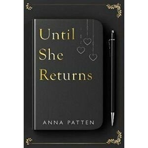 Until She Returns, Paperback - Anna Patten imagine