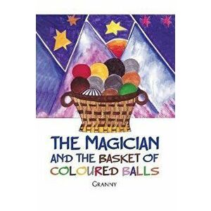 The Magician and the Basket of Coloured Balls, Paperback - Granny . imagine