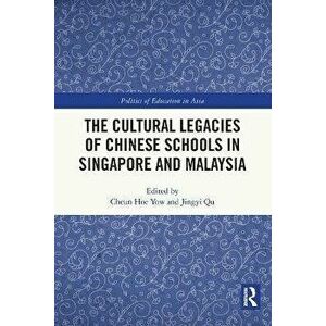 The Cultural Legacies of Chinese Schools in Singapore and Malaysia, Paperback - *** imagine