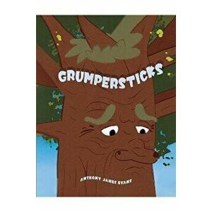 Grumpersticks, Paperback - Anthony James Evans imagine