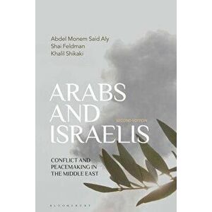 Arabs and Israelis. Conflict and Peacemaking in the Middle East, 2 ed, Paperback - Khalil Shikaki imagine