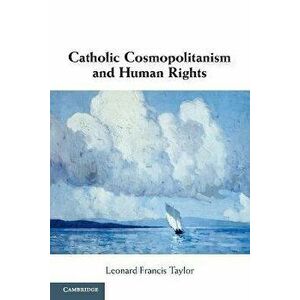 Catholic Cosmopolitanism and Human Rights, Paperback - *** imagine
