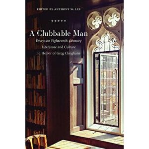 Clubbable Man. Essays on Eighteenth-Century Literature and Culture, Paperback - Cedric D. Reverand II imagine