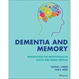 Dementia and Memory - Introduction for Professionals in Health and Human Services, Paperback - TJ Farrer imagine