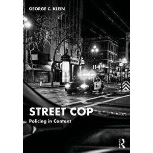 Street Cop. Policing in Context, Paperback - George Klein imagine