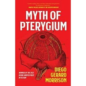 Myth of Pterygium, Paperback - Diego Gerard Morrison imagine