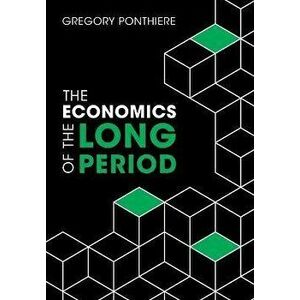 The Economics of the Long Period, Paperback - *** imagine