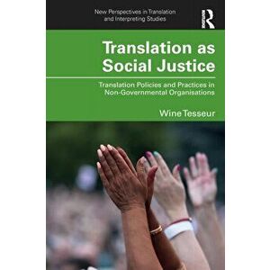 Translation as Social Justice. Translation Policies and Practices in Non-Governmental Organisations, Paperback - *** imagine