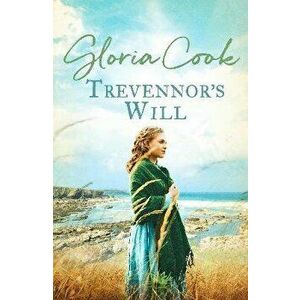 Trevennor's Will. An epic tale of romance and intrigue in 18th Century Cornwall, Paperback - Gloria Cook imagine