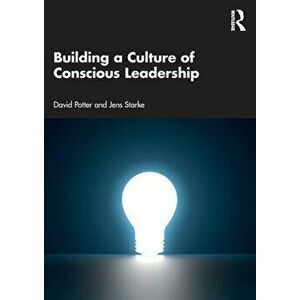 Building a Culture of Conscious Leadership, Paperback - Jens Starke imagine