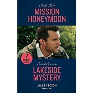 Mission Honeymoon / Lakeside Mystery. Mission Honeymoon (A Ree and Quint Novel) / Lakeside Mystery (the Lost Girls), Paperback - Carol Ericson imagine