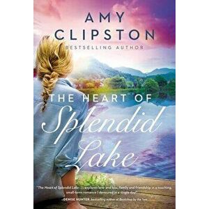 The Heart of Splendid Lake. A Sweet Romance, Paperback - Amy Clipston imagine