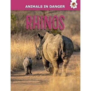 Rhinos. Animals In Danger, Paperback - Emily Kington imagine