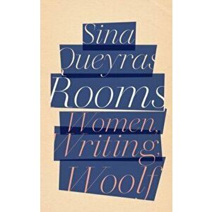 Rooms. Women, Writing, Woolf, Paperback - Sina Queyras imagine