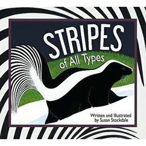 Stripes of All Types, Paperback - Susan Stockdale imagine