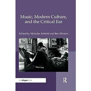 Music, Modern Culture, and the Critical Ear. A Festschrift for Peter Franklin, Paperback - *** imagine