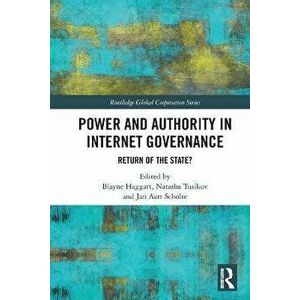 Power and Authority in Internet Governance. Return of the State?, Paperback - *** imagine