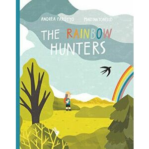 The Rainbow Hunters, Hardback - Andrea Farotto imagine