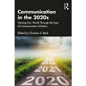Communication in the 2020s. Viewing Our World Through the Eyes of Communication Scholars, Paperback - *** imagine