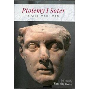 Ptolemy I Soter. A Self-Made Man, Paperback - *** imagine