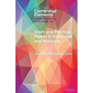 Islam and Political Power in Indonesia and Malaysia. The Role of Tarbiyah and Dakwah in the Evolution of Islamism, Paperback - *** imagine