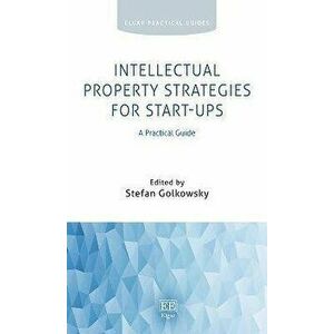 Intellectual Property Strategies for Start-ups. A Practical Guide, Paperback - *** imagine