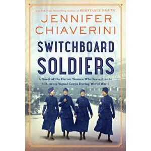 Switchboard Soldiers. A Novel, Hardback - Jennifer Chiaverini imagine