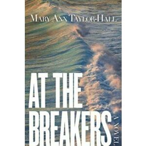 At The Breakers. A Novel, Paperback - Mary Ann Taylor-Hall imagine