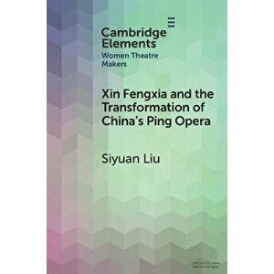 Xin Fengxia and the Transformation of China's Ping Opera, Paperback - *** imagine