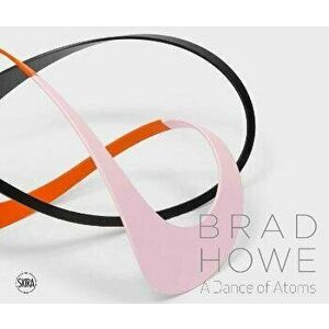 Brad Howe: A Dance of Atoms, Hardback - Anthony HadenGuest imagine