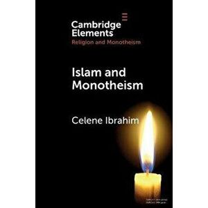 Islam and Monotheism, Paperback - Celene Ibrahim imagine