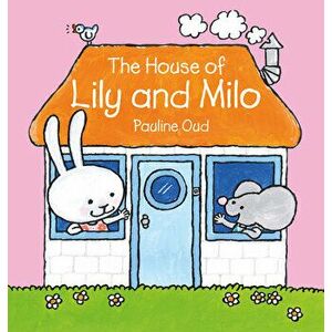 The House of Lily and Milo, Hardback - Pauline Oud imagine