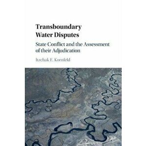 Transboundary Water Disputes. State Conflict and the Assessment of their Adjudication, Paperback - *** imagine
