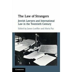 The Law of Strangers. Jewish Lawyers and International Law in the Twentieth Century, Paperback - *** imagine