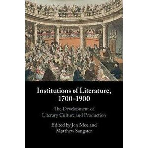 Institutions of Literature, 1700-1900, Hardback - *** imagine