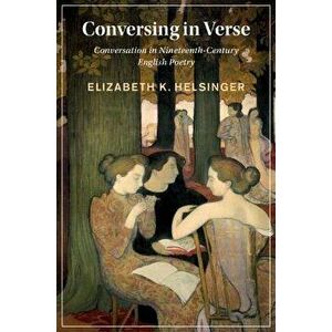 Conversing in Verse. Conversation in Nineteenth-Century English Poetry, Hardback - *** imagine