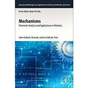 Mechanisms. Kinematic Analysis and Applications in Robotics, Paperback - *** imagine