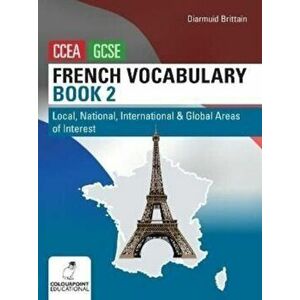 French Vocabulary Book Two for CCEA GCSE. Local, National, International and Global Areas of Interest, Paperback - Diarmuid Brittain imagine