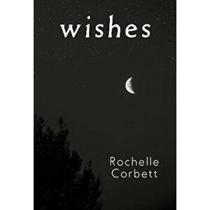 Wishes, Paperback - Rochelle Corbett imagine
