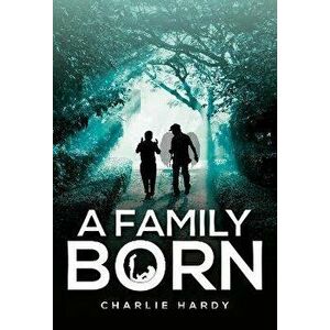 A Family Born, Paperback - Charlie Hardy imagine