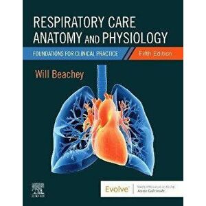 Respiratory Care Anatomy and Physiology. Foundations for Clinical Practice, 5 ed, Paperback - *** imagine