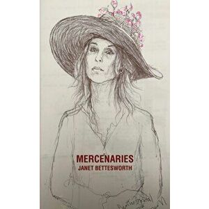 Mercenaries, Paperback - Janet Bettesworth imagine