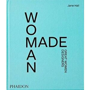 Woman Made, Great Women Designers. Great Women Designers, Hardback - Jane Hall imagine