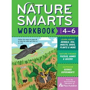 Nature Smarts Workbook, Ages 4-6: Learn about Animals, Soil, Insects, Birds, Plants & More with Nature, Paperback - The Environmental Educators of Mas imagine