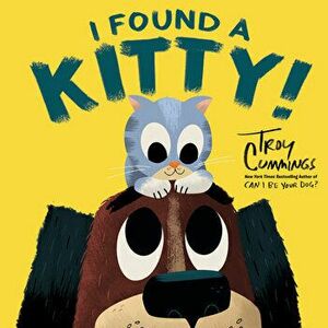 I Found a Kitty!, Paperback - Troy Cummings imagine